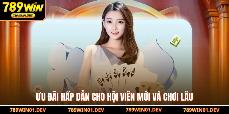 Ưu đãi hấp dẫn cho hội viên mới và chơi lâu
